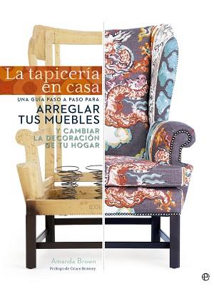 TAPICERÍA EN CASA, LA | 9788490601761 | BROWN, AMANDA | Llibreria Aqualata | Comprar llibres en català i castellà online | Comprar llibres Igualada