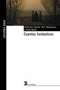 CUENTOS FANTASTICOS (BASE 10) | 9788437621616 | HOFFMANN / GAUTIER / POE / MAUPASSANT / BAZAN, PED | Llibreria Aqualata | Comprar llibres en català i castellà online | Comprar llibres Igualada