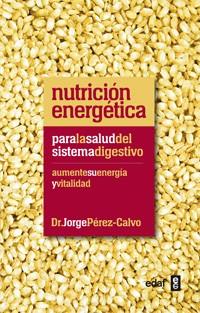 NUTRICIÓN ENERGÉTICA PARA LA SALUD DEL SISTEMA DIGESTIVO | 9788441432451 | PÉREZ-CALVO, JORGE | Llibreria Aqualata | Comprar llibres en català i castellà online | Comprar llibres Igualada