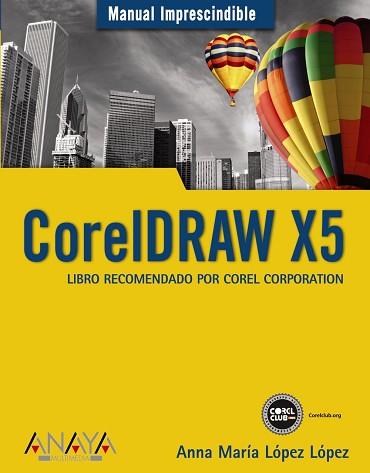 CORELDRAW X5 (MANUAL IMPRESCINDIBLE) | 9788441527690 | LOPEZ, ANA MARIA | Llibreria Aqualata | Comprar libros en catalán y castellano online | Comprar libros Igualada