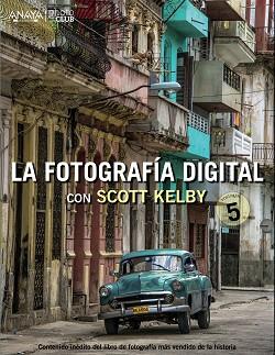 FOTOGRAFÍA DIGITAL CON SCOTT KELBY, LA. VOLUMEN 5 | 9788441536784 | KELBY, SCOTT | Llibreria Aqualata | Comprar libros en catalán y castellano online | Comprar libros Igualada