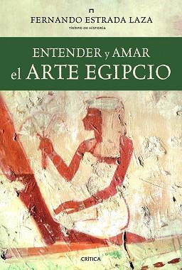 ENTENDER Y AMAR EL ARTE EGIPCIO | 9788498923438 | FERNANDO ESTRADA LAZA | Llibreria Aqualata | Comprar llibres en català i castellà online | Comprar llibres Igualada