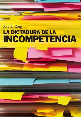 DICTADURA DE LA INCOMPETENCIA, LA | 9788498750553 | ROIG, XAVIER | Llibreria Aqualata | Comprar libros en catalán y castellano online | Comprar libros Igualada