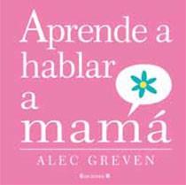 APRENDE A HABLAR A MAMA | 9788466643191 | GREVEN/ACEDERA | Llibreria Aqualata | Comprar llibres en català i castellà online | Comprar llibres Igualada