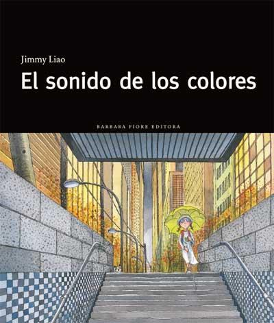 SONIDO DE LOS COLORES, EL (TAPA TOVA) | 9788493750633 | LIAO, JIMMY | Llibreria Aqualata | Comprar libros en catalán y castellano online | Comprar libros Igualada