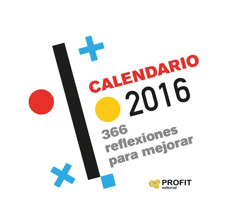 CALENDARIO 2016, 366 REFLEXIONES PARA MEJORAR  | 9788416115747 | PROFIT EDITORIAL | Llibreria Aqualata | Comprar libros en catalán y castellano online | Comprar libros Igualada