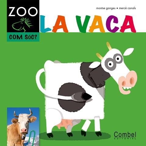 VACA, LA (ZOO COM SOC) - P4 | 9788498256338 | GANGES, MONTSE / CANALS, MERCE (IL·LUSTR) | Llibreria Aqualata | Comprar llibres en català i castellà online | Comprar llibres Igualada