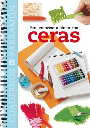 CERAS - PARA EMPEZAR A PINTAR CON (CUADERNOS PARRAMÓN) | 9788434224841 | EQUIPO PARRAMON | Llibreria Aqualata | Comprar llibres en català i castellà online | Comprar llibres Igualada