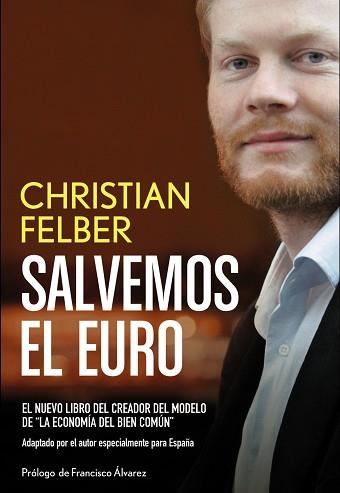 SALVEMOS EL EURO | 9788441533325 | FELBER, CHRISTIAN | Llibreria Aqualata | Comprar libros en catalán y castellano online | Comprar libros Igualada
