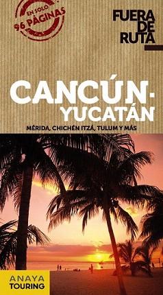 CANCÚN Y YUCATÁN (FUERA DE RUTA) | 9788499355269 | ROBLES, DANIEL | Llibreria Aqualata | Comprar llibres en català i castellà online | Comprar llibres Igualada