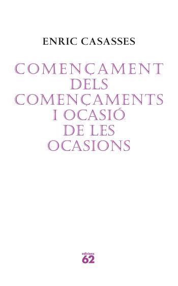 COMENÇAMENT DELS COMENÇAMENTS I OCASIO (POESIA 122) | 9788429760675 | CASASSES, ENRIC | Llibreria Aqualata | Comprar libros en catalán y castellano online | Comprar libros Igualada