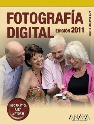 FOTOGRAFIA DIGITAL ED. 2011 (PARA MAYORES) | 9788441528505 | MARTOS RUBIO, ANA | Llibreria Aqualata | Comprar llibres en català i castellà online | Comprar llibres Igualada