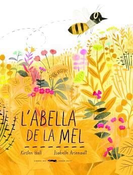 ABELLA DE LA MEL, L' | 9788494773341 | HALL, KIRSTEN | Llibreria Aqualata | Comprar llibres en català i castellà online | Comprar llibres Igualada