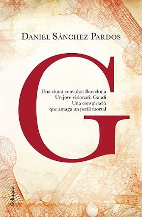 G (LA NOVEL·LA DE GAUDÍ) | 9788466419901 | SÁNCHEZ PARDOS, DANIEL | Llibreria Aqualata | Comprar llibres en català i castellà online | Comprar llibres Igualada
