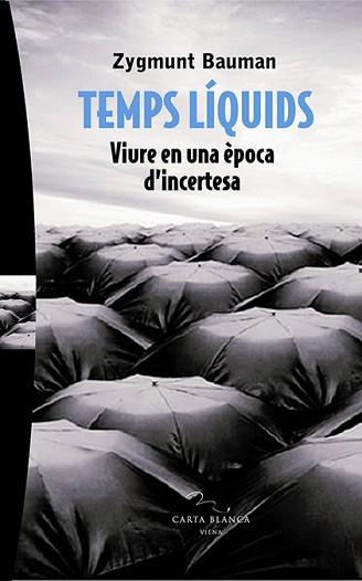 TEMPS LIQUIDS -VIURE EN UNA EPOCA D'INCERTESA (CARTA BLA 9) | 9788483304433 | BAUMAN, ZYGMUNT | Llibreria Aqualata | Comprar llibres en català i castellà online | Comprar llibres Igualada