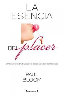 ESENCIA DEL PLACER, LA | 9788466641463 | BLOOM, PAUL | Llibreria Aqualata | Comprar libros en catalán y castellano online | Comprar libros Igualada