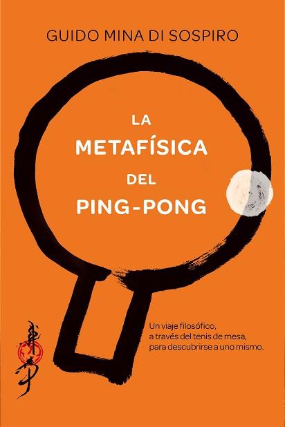 METAFÍSICA DEL PING-PONG, LA | 9788416634293 | MINA DI SOSPIRO, GUIDO | Llibreria Aqualata | Comprar libros en catalán y castellano online | Comprar libros Igualada