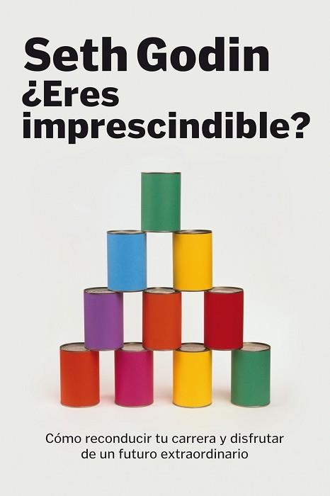 ERES IMPRESCINDIBLE? | 9788498750614 | GODIN, SETH | Llibreria Aqualata | Comprar libros en catalán y castellano online | Comprar libros Igualada