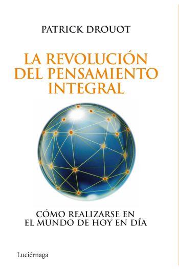 REVOLUCION DEL PENSAMIENTO INTEGRAL, LA | 9788492545452 | DROUOT, PATRICK | Llibreria Aqualata | Comprar llibres en català i castellà online | Comprar llibres Igualada