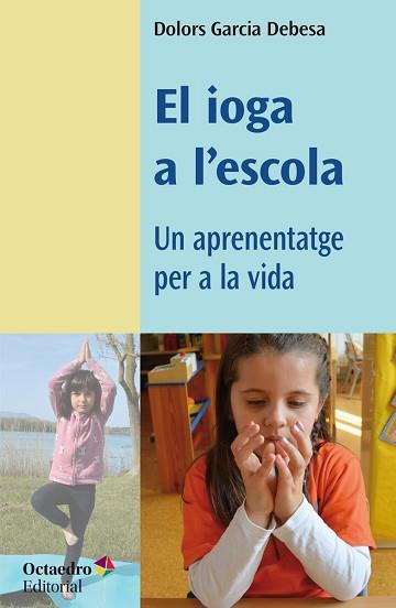 IOGA A L'ESCOLA, EL | 9788418819049 | GARCIA DEBESA, DOLORS | Llibreria Aqualata | Comprar libros en catalán y castellano online | Comprar libros Igualada