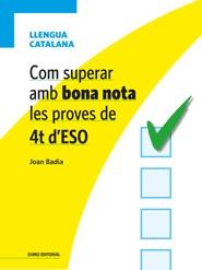 COM SUPERAR AMB BONA NOTA LES PROVES DE 4T D'ESO - LLENGUA CATALANA | 9788497664967 | BADIA PUJOL, JOAN | Llibreria Aqualata | Comprar llibres en català i castellà online | Comprar llibres Igualada
