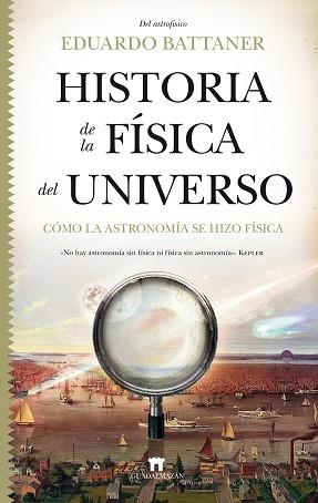 HISTORIA DE LA FÍSICA DEL UNIVERSO | 9788417547417 | EDUARDO BATTANER | Llibreria Aqualata | Comprar libros en catalán y castellano online | Comprar libros Igualada