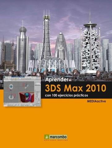 3DS MAX 2010, APRENDER | 9788426715838 | MEDIAACTIVE | Llibreria Aqualata | Comprar llibres en català i castellà online | Comprar llibres Igualada