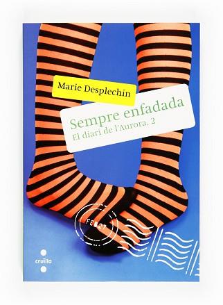SEMPRE ENFADADA. EL DIARI DE L'AURORA 2 | 9788466126496 | DESPLECHIN, MARIE | Llibreria Aqualata | Comprar libros en catalán y castellano online | Comprar libros Igualada