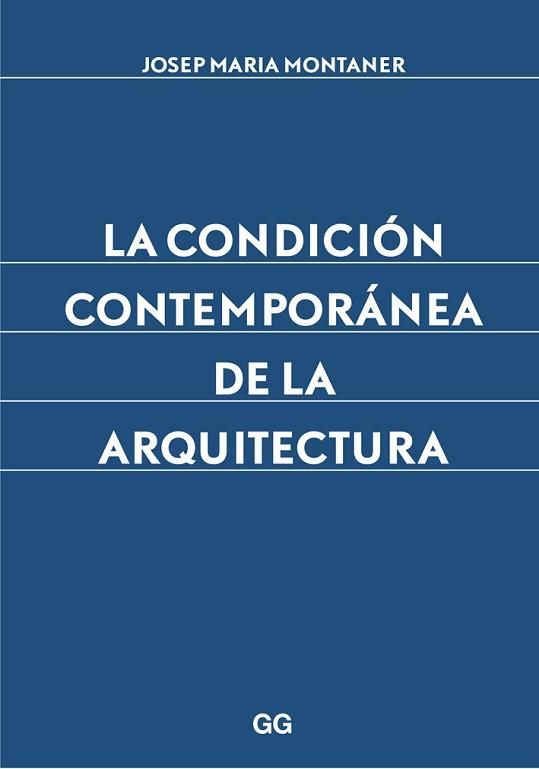 CONDICIÓN CONTEMPORÁNEA DE LA ARQUITECTURA, LA | 9788425227882 | MONTANER, JOSEP MARIA | Llibreria Aqualata | Comprar llibres en català i castellà online | Comprar llibres Igualada
