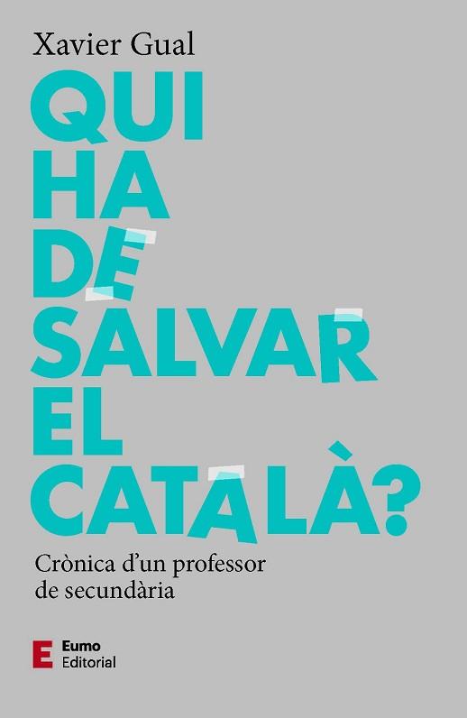 QUI HA DE SALVAR EL CATALÀ? | 9788497667784 | GUAL, XAVIER | Llibreria Aqualata | Comprar libros en catalán y castellano online | Comprar libros Igualada