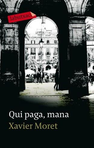 QUI PAGA, MANA (LABUTXACA) | 9788499300801 | MORET, XAVIER | Llibreria Aqualata | Comprar libros en catalán y castellano online | Comprar libros Igualada