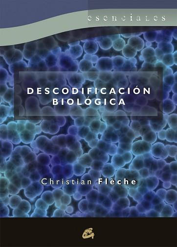 DESCODIFICACIÓN BIOLÓGICA | 9788484453376 | FLÈCHE, CHRISTIAN | Llibreria Aqualata | Comprar libros en catalán y castellano online | Comprar libros Igualada