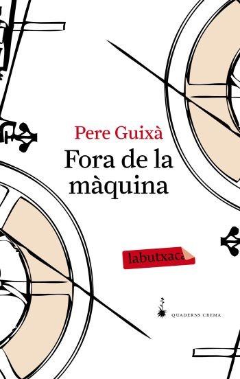 FORA DE LA MAQUINA (LABUTXACA) | 9788492549641 | GUIXA, PERE | Llibreria Aqualata | Comprar libros en catalán y castellano online | Comprar libros Igualada