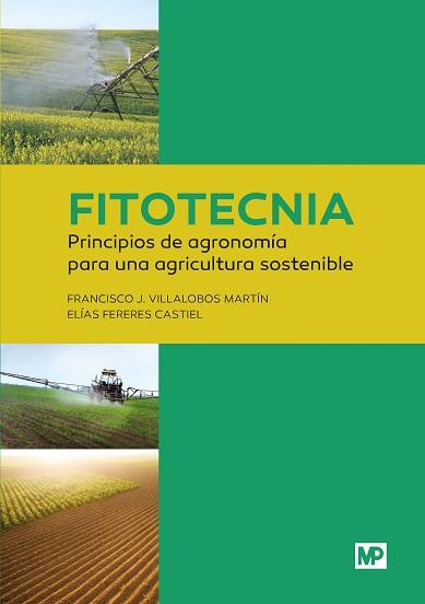 FITOTECNIA: PRINCIPIOS DE AGRONOMÍA PARA UNA AGRICULTURA SOSTENIBLE | 9788484765240 | FERERES CASTIEL, ELIAS / VILLALOBOS MARTÍN, FRANCISCO J. | Llibreria Aqualata | Comprar llibres en català i castellà online | Comprar llibres Igualada