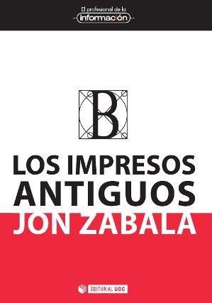 IMPRESOS ANTIGUOS, LOS | 9788490644737 | ZABALA VÁZQUEZ, JON | Llibreria Aqualata | Comprar llibres en català i castellà online | Comprar llibres Igualada