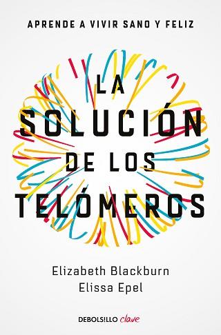 SOLUCIÓN DE LOS TELÓMEROS, LA | 9788466344685 | BLACKBURN, ELIZABETH / EPEL, ELISSA | Llibreria Aqualata | Comprar llibres en català i castellà online | Comprar llibres Igualada