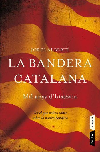 BANDERA CATALANA, LA. MIL ANYS D'HISTORIA | 9788498091496 | ALBERTI, JORDI | Llibreria Aqualata | Comprar libros en catalán y castellano online | Comprar libros Igualada