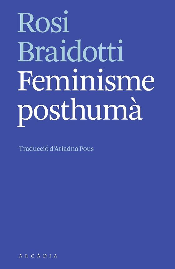 FEMINISME POSTHUMÀ | 9788412542752 | BRAIDOTTI, ROSI | Llibreria Aqualata | Comprar llibres en català i castellà online | Comprar llibres Igualada