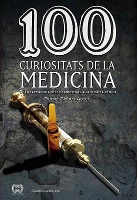100 CURIOSITATS DE LA MEDICINA | 9788490341582 | CLOSA I AUTET, DANIEL | Llibreria Aqualata | Comprar llibres en català i castellà online | Comprar llibres Igualada