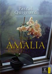 VILLA AMALIA (AUTOR) | 9788467024678 | QUIGNARD, PASCAL | Llibreria Aqualata | Comprar llibres en català i castellà online | Comprar llibres Igualada
