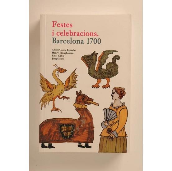 FESTES I CELEBRACIONS : BARCELONA 1700 | 9788498502176 | GARCÍA ESPUCHE, ALBERT (1951- ) ... [ET AL.] | Llibreria Aqualata | Comprar libros en catalán y castellano online | Comprar libros Igualada