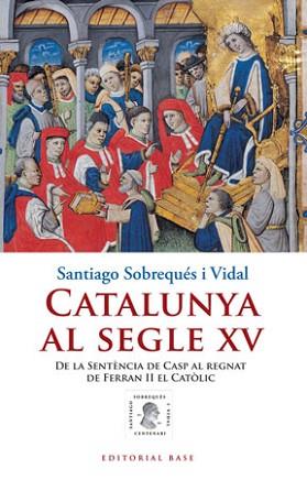 CATALUNYA AL SEGLE XV | 9788415267010 | SOBREQUES, SANTIAGO | Llibreria Aqualata | Comprar libros en catalán y castellano online | Comprar libros Igualada