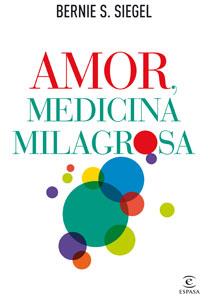 AMOR, MEDICINA MILAGROSA | 9788467032529 | SIEGEL, BERNIE S | Llibreria Aqualata | Comprar llibres en català i castellà online | Comprar llibres Igualada