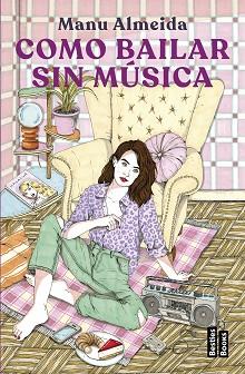 COMO BAILAR SIN MÚSICA | 9788427051577 | ALMEIDA, MANU | Llibreria Aqualata | Comprar llibres en català i castellà online | Comprar llibres Igualada