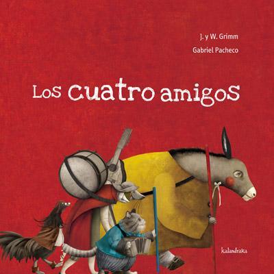 CUATRO AMIGOS, LOS (ALBUM IL·LUSTRAT) | 9788492608300 | GRIMM, J. Y W. / PACHECO, GABRIEL | Llibreria Aqualata | Comprar llibres en català i castellà online | Comprar llibres Igualada