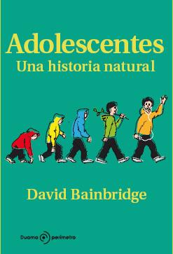 ADOLESCENTES. UNA HISTORIA NATURAL | 9788492723317 | BAINBRIDGE, DAVID | Llibreria Aqualata | Comprar llibres en català i castellà online | Comprar llibres Igualada