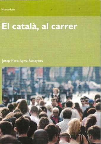CATALA AL CARRER, EL (UOC) | 9788497889445 | AYMÀ AUBEYZON, JOSEP MARIA | Llibreria Aqualata | Comprar llibres en català i castellà online | Comprar llibres Igualada