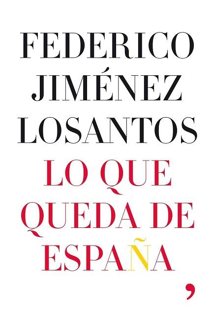LO QUE QUEDA DE ESPAÑA | 9788484607168 | JIMENEZ LOSANTOS, FEDERICO | Llibreria Aqualata | Comprar llibres en català i castellà online | Comprar llibres Igualada