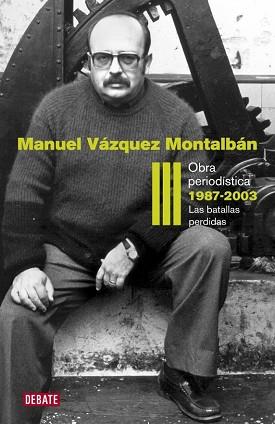 OBRA PERIODÍSTICA III. 1987-2003 | 9788499920627 | VAZQUEZ MONTALBAN, MANUEL | Llibreria Aqualata | Comprar libros en catalán y castellano online | Comprar libros Igualada