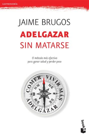 ADELGAZAR SIN MATARSE | 9788427034099 | BRUGOS, JAIME | Llibreria Aqualata | Comprar llibres en català i castellà online | Comprar llibres Igualada